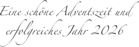Eine schöne Adventszeit und erfolgreiches Jahr 2026